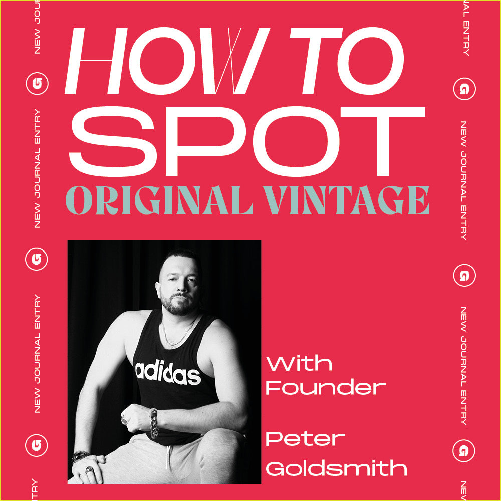 How to Spot Original Vintage with Founder Peter Goldsmith